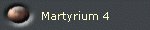 Martyrium 4